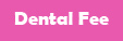 Dental Fee